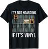 It S Not Hoarding If It S Vinyl Funny Vinyl Records Lover Gift Unisex T-Shirt