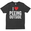 I Love Peeing Outside Funny Sarcastic Saying Bff Adventure Lovers T Shirt