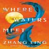 Where Waters Meet by Zhang Ling Paperback Book 9781662509001
