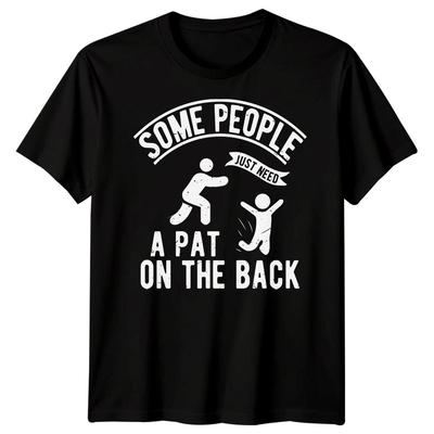 Some People Just Need A Pat On The Back Humor Motivational Mens Womens