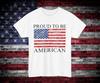 Proud To Be American T-Shirt | Unisex Tee, Patriotic Gift (Black Text)