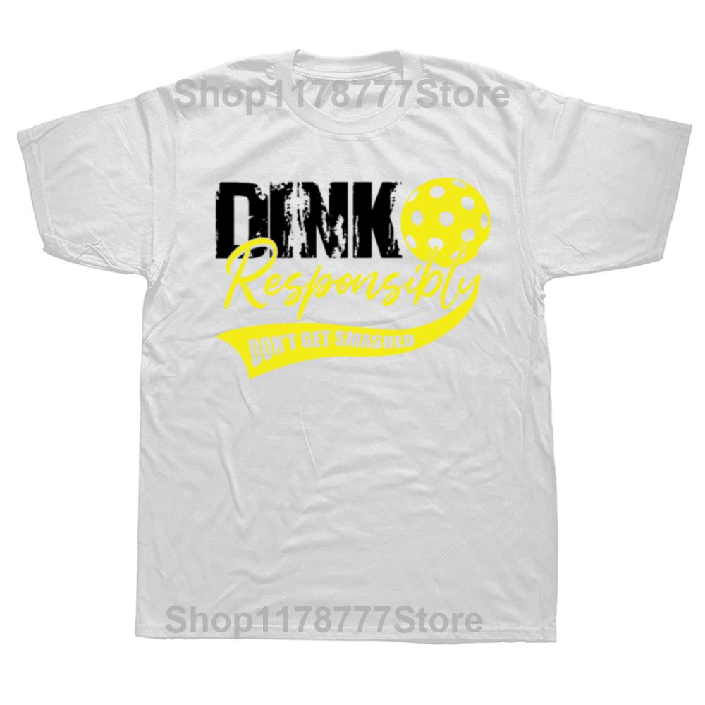 Dink Responsibly T Shirt Pickleball Sport Summer Graphic Cotton Streetwear Short Sleeve Birthday Gifts Tshirt Mens Clothing S