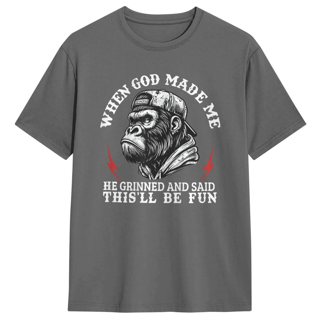 When God Made Me He Grinned And Said This'll Be Fun Monkey Men T Shirts Summer O-Neck Fashion Tee Shirt Oversize Clothes