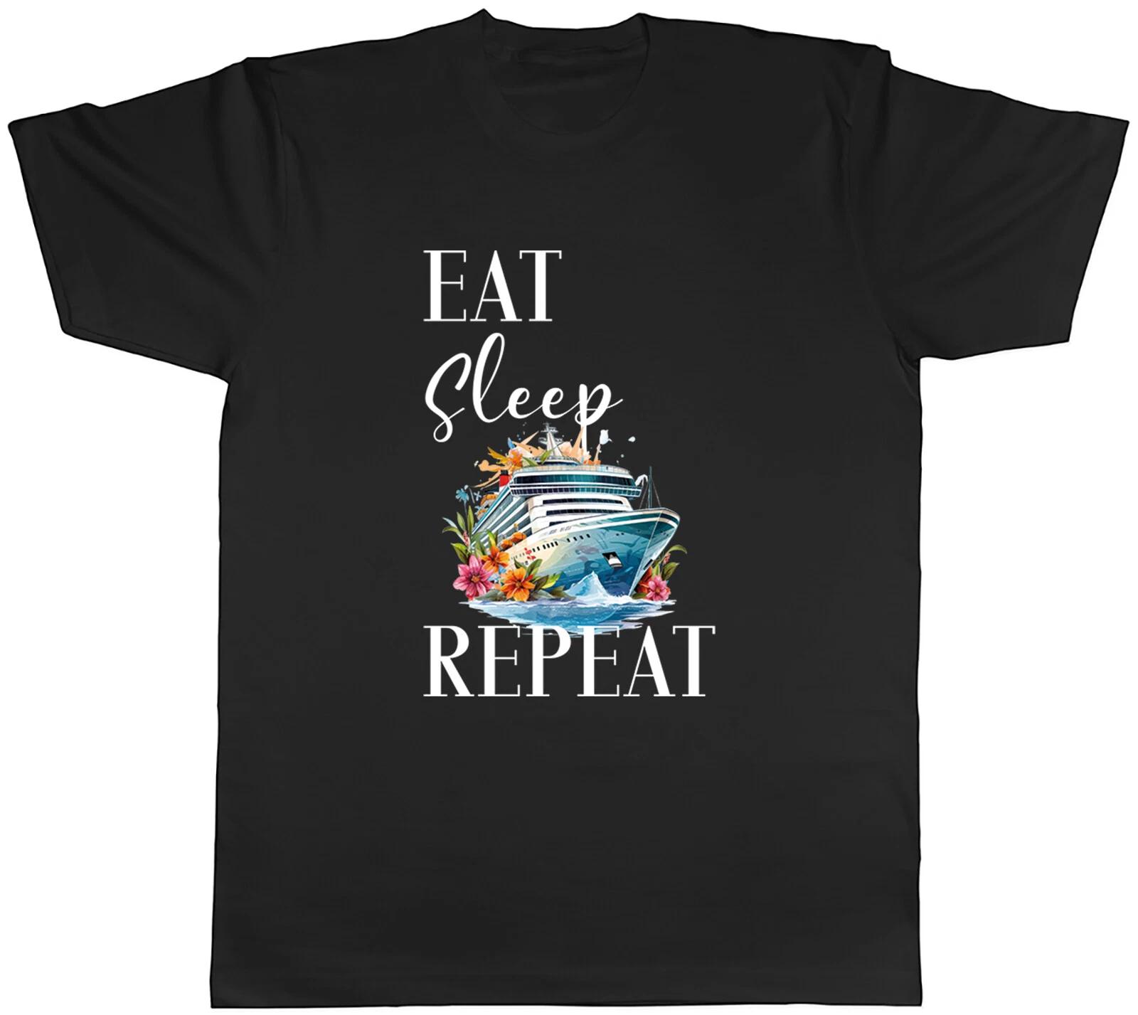 Eat Sleep Cruise Repeat Mens T-Shirt Cruising Holidays Sea Vacations Tee Gift XS