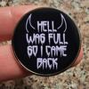 Brooch HELL WAS FULL SO I CAME BACK Brooch Pin Dinner Party Vacation Beach Party Prom Anniversary Graduation Clothes Decoration Party Accessory