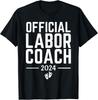 Official Labor Coach 2024 Expecting New Dad Mom Birth Doula Gift Unisex T-Shirt