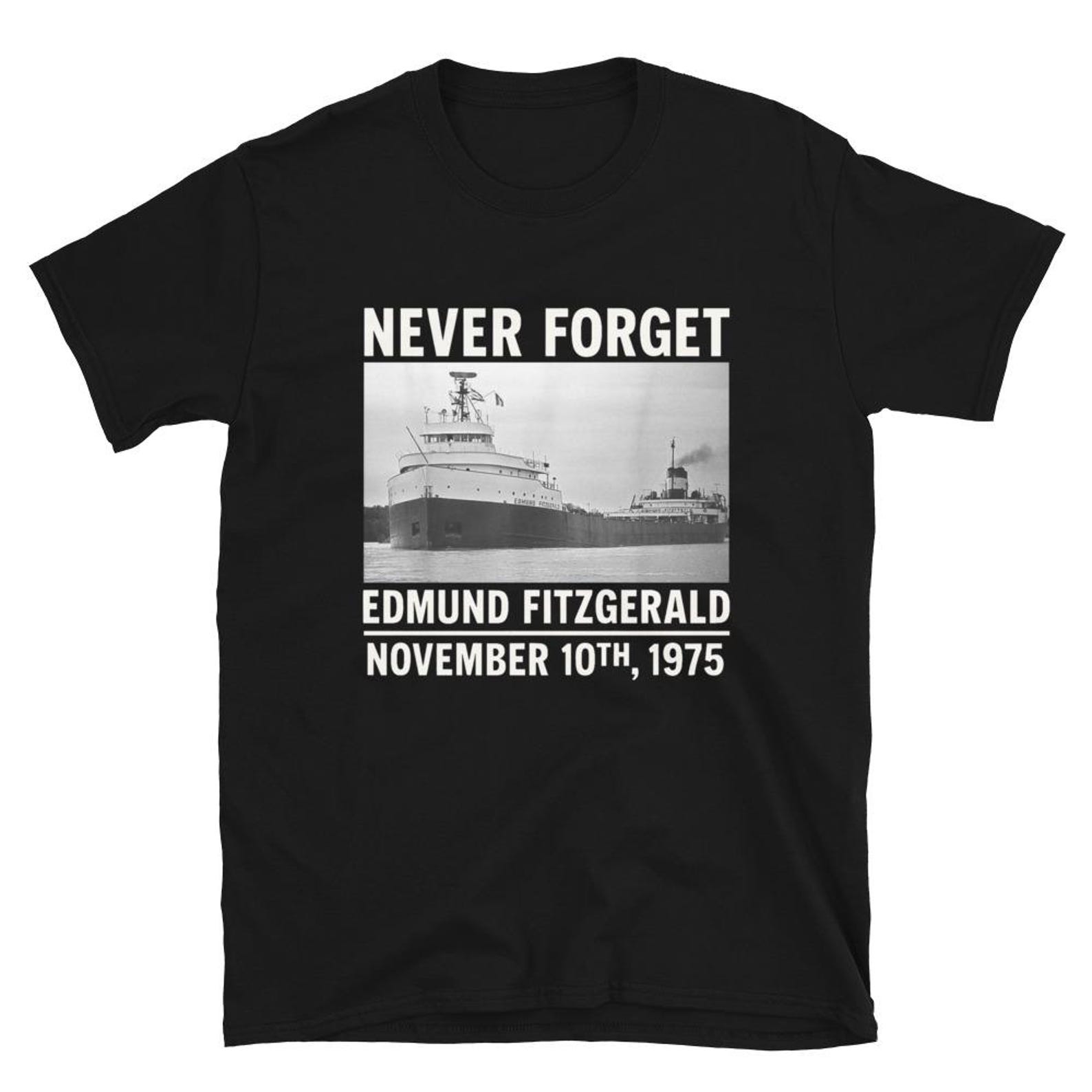 Never Forget Edmund Fitzgerald November 10th 1975 Shirt, Never Forget- Edmund Fitzgerald, Edmund Fitzgerald Shirt M