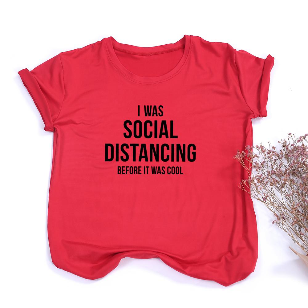 I Was Social Distancing Before It Was Cool Summer Women Short Sleeve T Shirt Female Harajuku