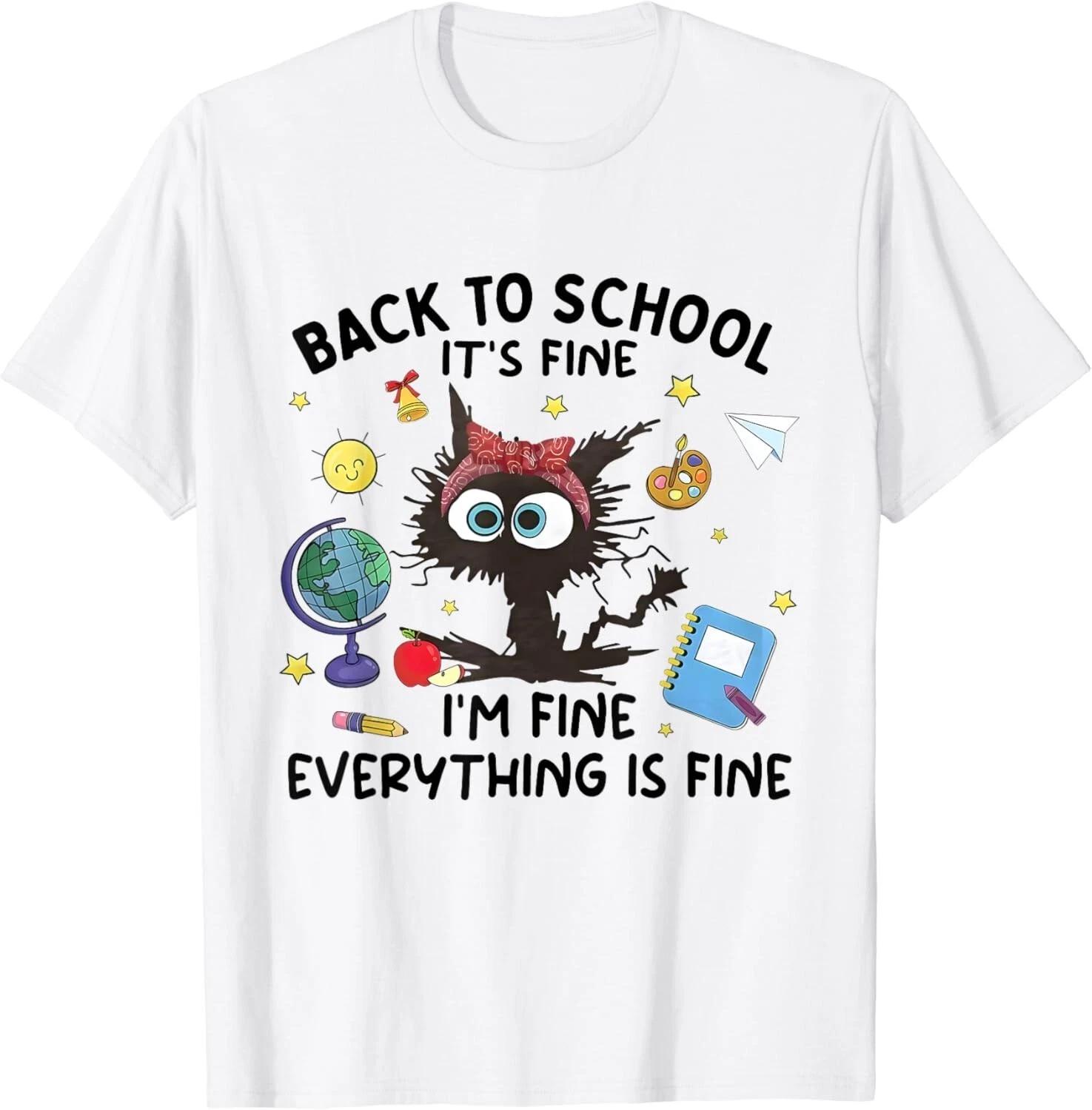 

Black Cat Back to School Its Fine Im Fine Everything is Fine Gift Unisex T-Shirt S