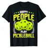 Happy People Play Pickleball Funny Quotes Unisex Unisex Tshirt Unique T Shirts For Unisex Cotton Tops T Shirt Design New