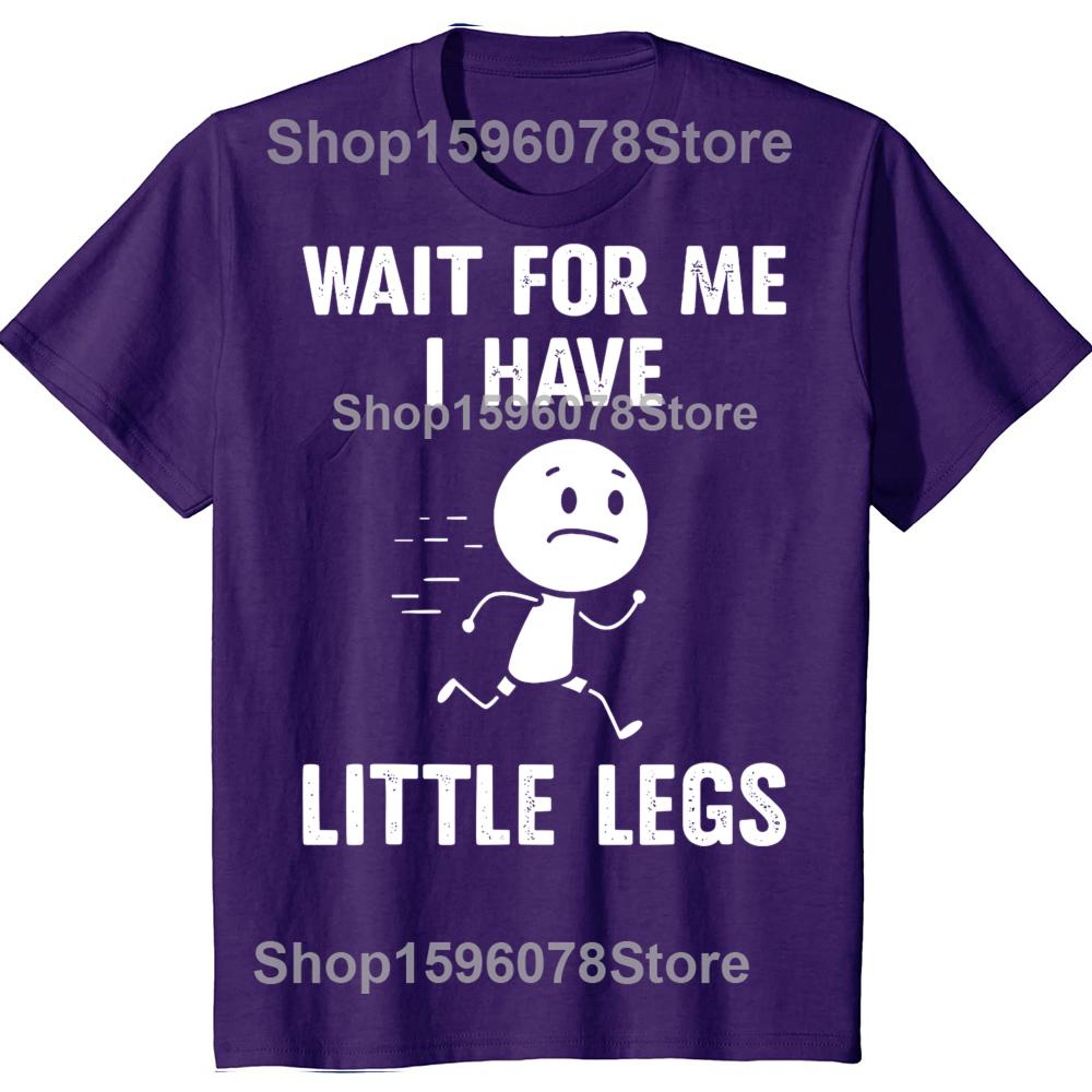 Funny Short Legs Jokes Memes Wait for Me I Have Little Legs Tshirts Men Fashion Loose Oversized Streetwear Hip Hop T Shirt