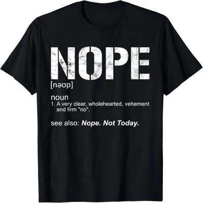 Nope Sarcastic Ironic Nope Not Today  Nope Definition T-Shirt