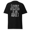 Cleverly Disguised As An Adult T-Shirt | Funny Sarcastic Tee