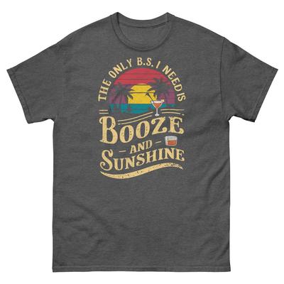 Der einzige Blödsinn. Ich brauche Alkohol und Sonnenschein Sommerurlaub Unisex Klassisches T-Shirt