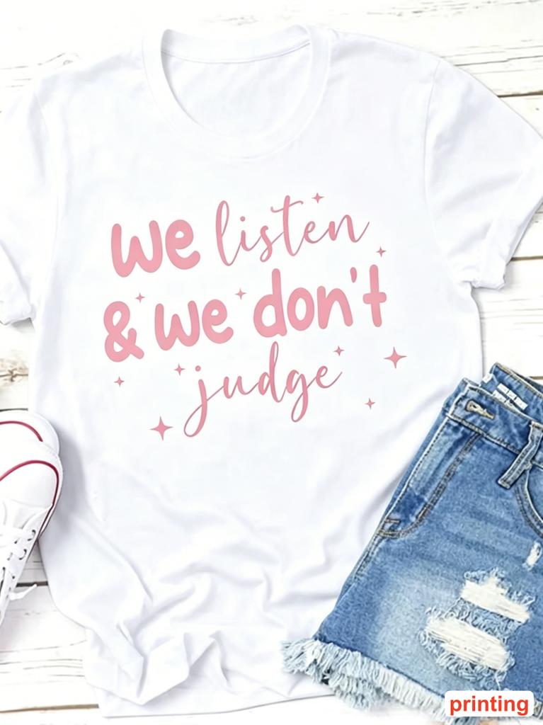 Unisex Pink Cursive Letter Graphic Tee We Listen And Do Not Judge Streetwear Casual Daily Top For All Seasons