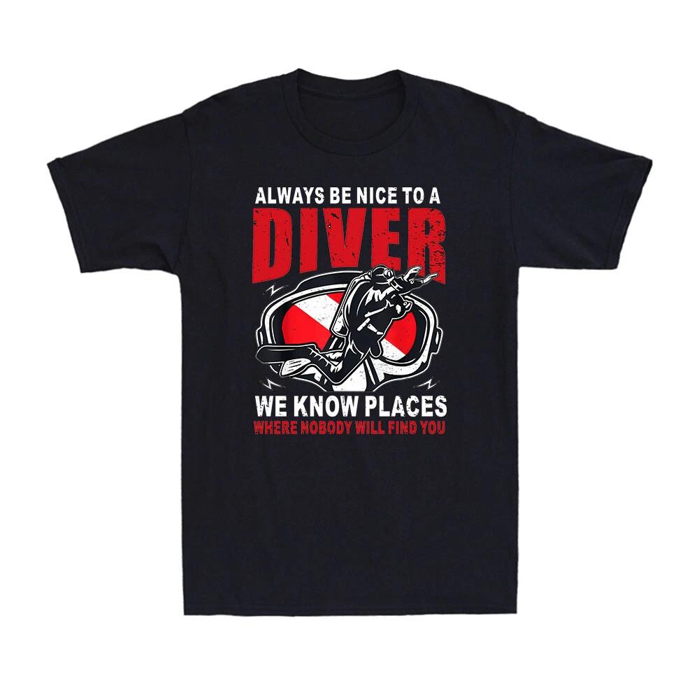 We Know Places Where Nobody Will Find You Scuba Diving Diver Down Men s T-Shirt XXL