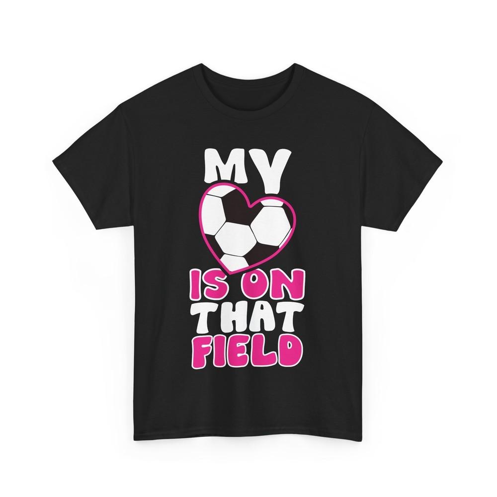 

Soccer My Heart Is on That Field Soccer Player Sports Lovers Cute Shirt S