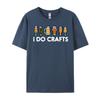 I Do Crafts Beer Funny Oktoberfest Homebrew Men Women Dad Grpahic Tee Summer  Free Shipping Clothes EU SIZE Game