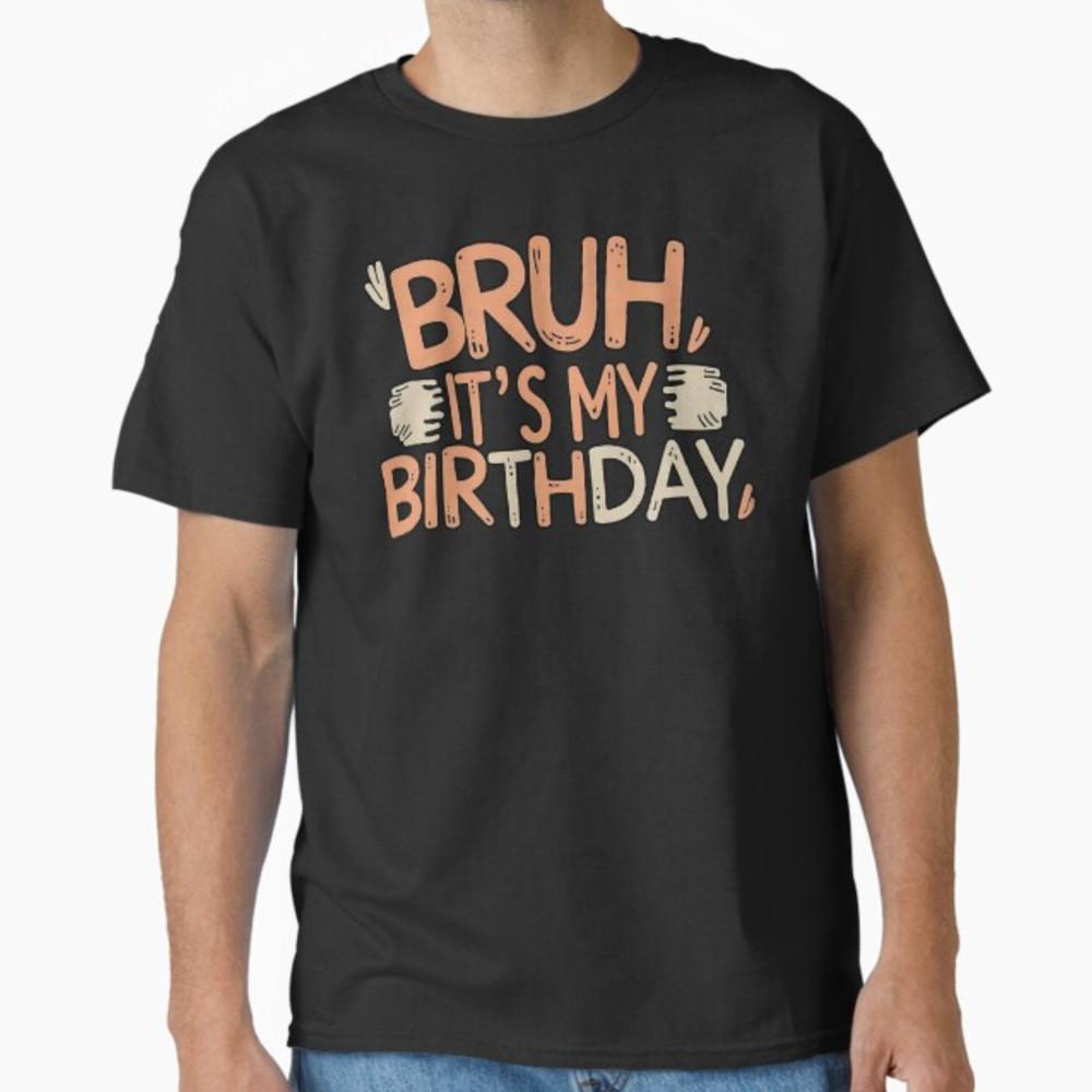 Bruh It s My Birthday Design Co. Unisex Adults Black Casual Birthday T-Shirt Unisex T-Shirt L
