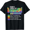 Can I Lick It Tee Funny Periodic Table Teacher Gifts Science T-Shirt