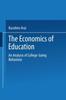 The The Economics of Education : An Analysis of College-Going Behavior Book