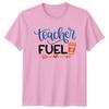 Teacher Fuel Unisexs TShirt Coffee Lover Teaching Gift For Her