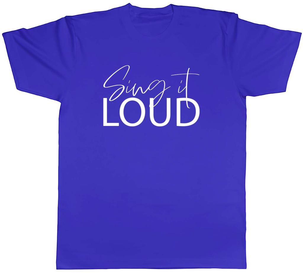 Unisexs T Shirt Singing Gift Sing it Loud Music Unisex Tee
