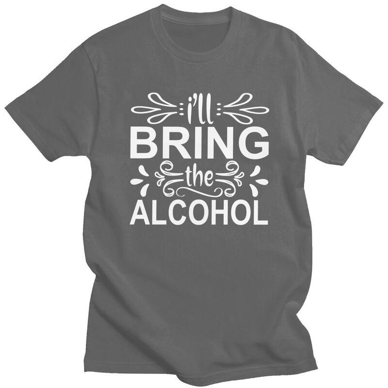 Custom Handsome Ill Bring The Alcohol T Shirt Men Short Sleeved Cotton Tshirt Casual Tee Fashion Tshirt
