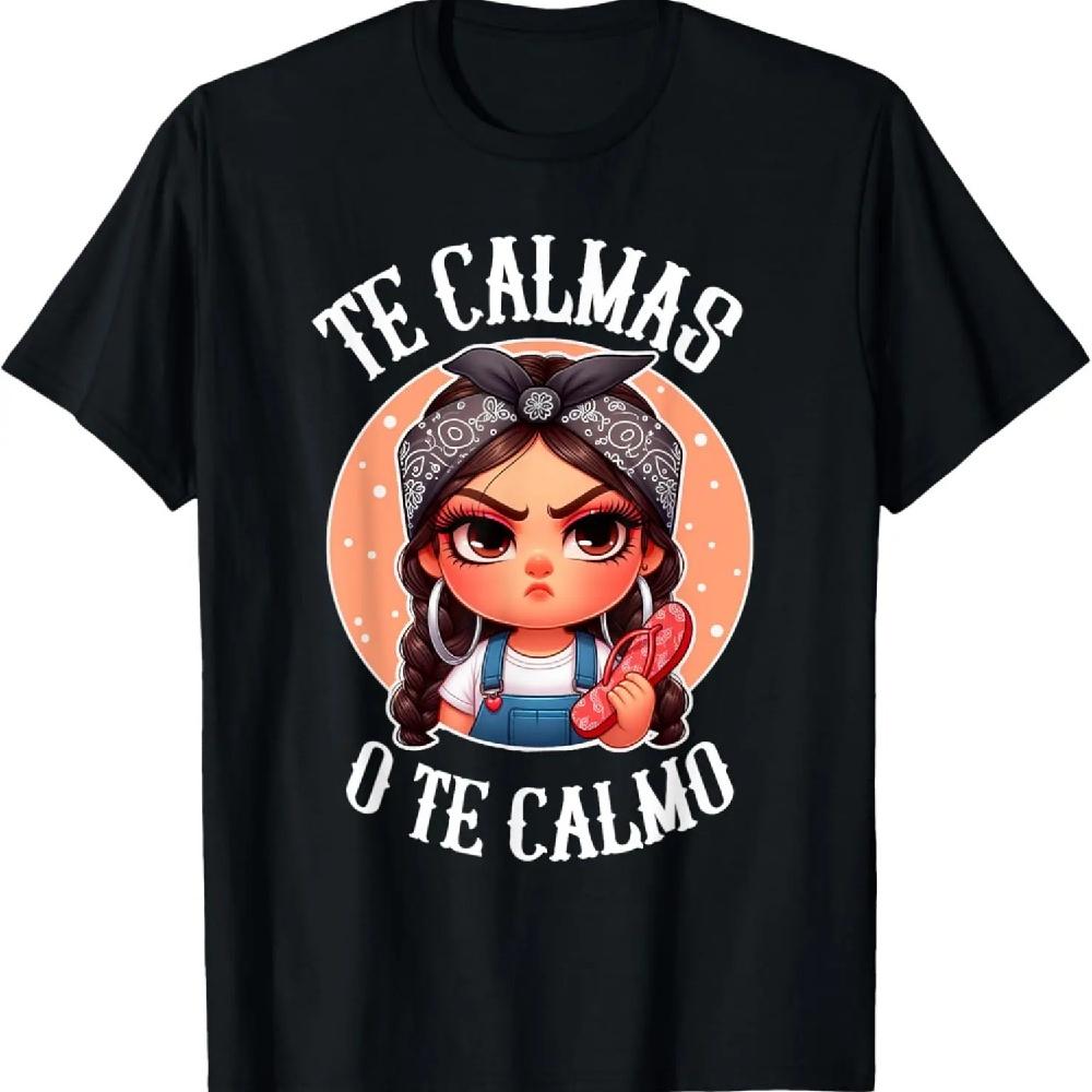 

Te Calmas o te Calmo- Spanish Chancla- Sarcastic spanish Mom T-Shirt S