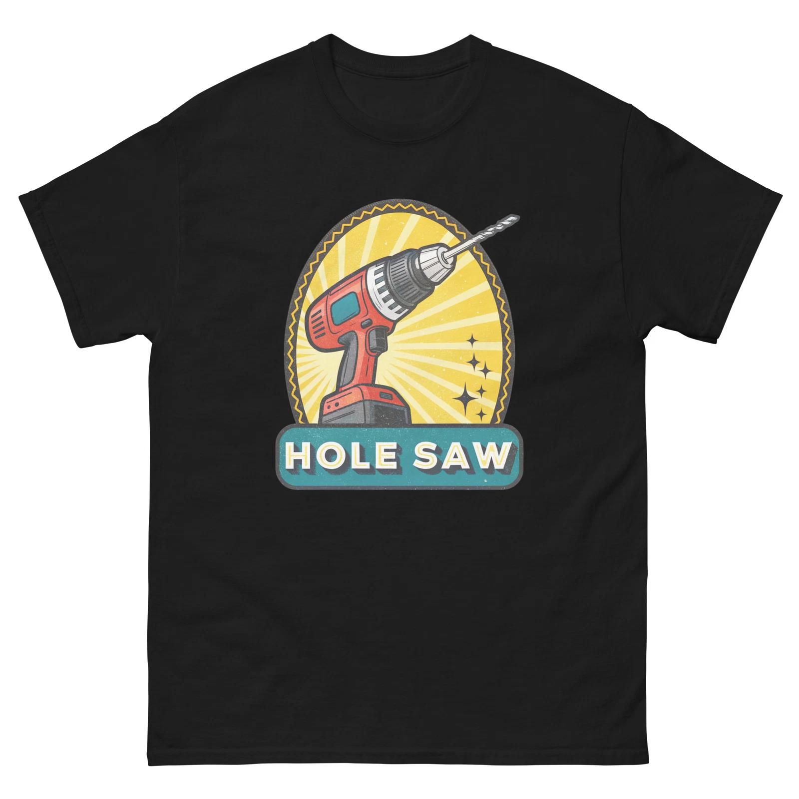 

Hole Saw Workplace Tool Tools Construction Working T-Shirt S