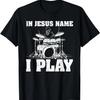 Au nom de Jésus, je joue de la batterie - T-shirt « Baguettes et tambours chrétiens »