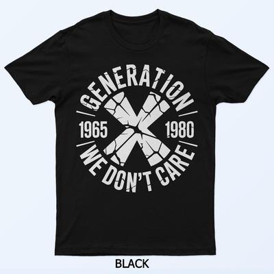 Generation X Wir kümmern uns nicht Lustiges Gen-X Herren Damen T-Shirt