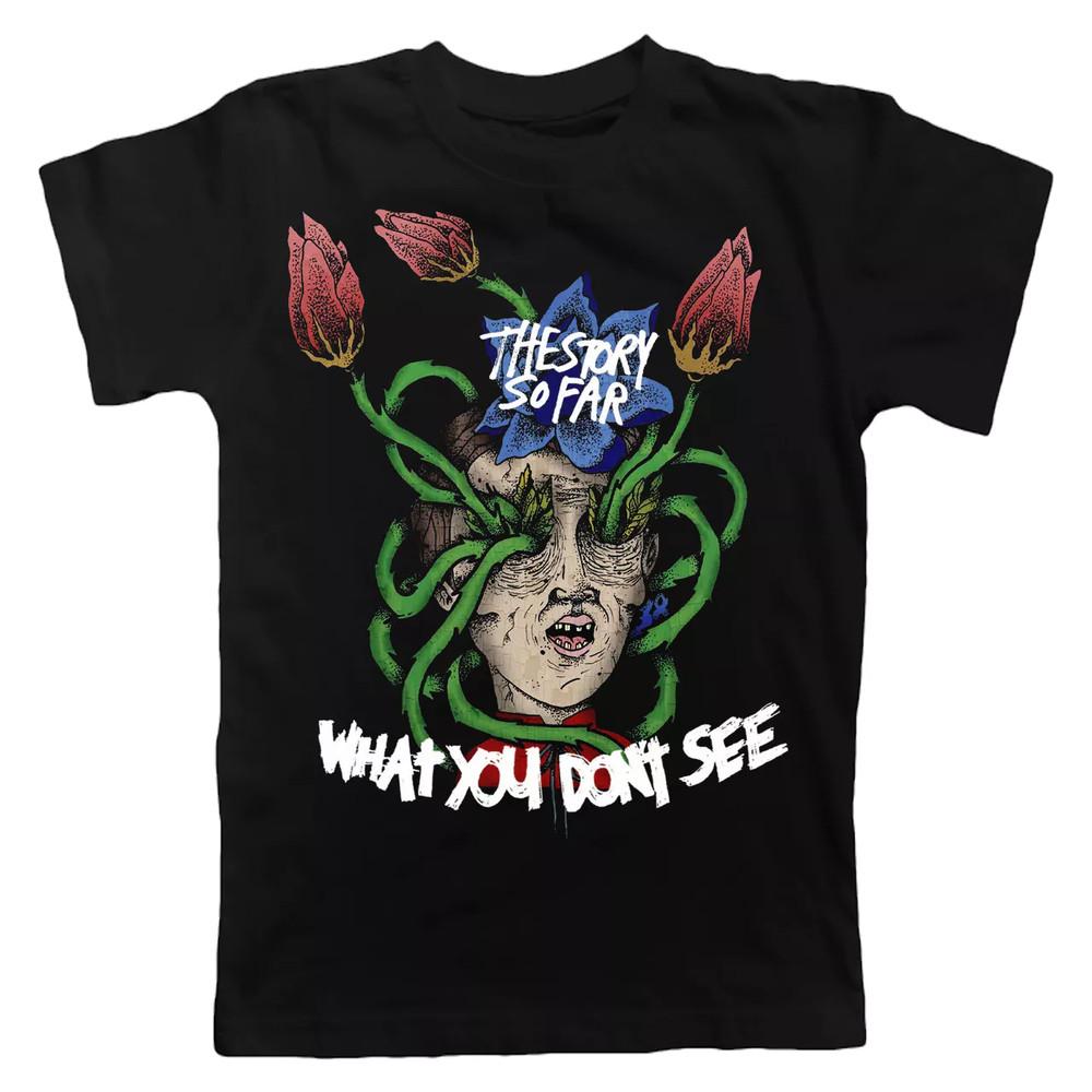 The Story So Far What You Don t See T Shirt Black Unisex S-5XL EM0849 Unisex T-Shirt XL