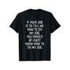 Funny Work Quote Graphic Tee If Your Job Is To Tell Me How To Do My Job Men's T-Shirt