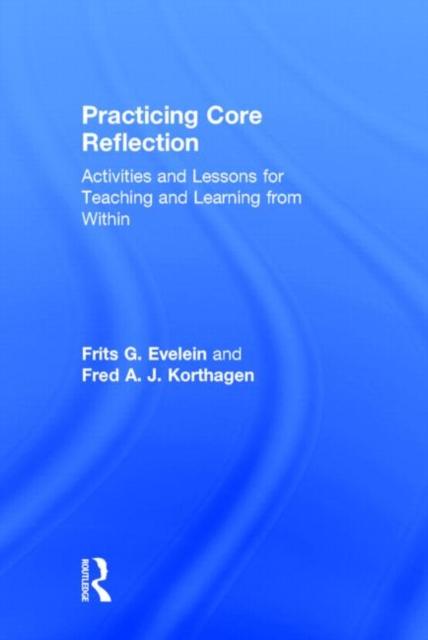 The Practicing Core Reflection : Activities and Lessons for Teaching and Learning from Within Book