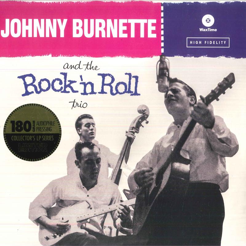 

LP Record JOHNNY BURNETTE TRIO - Johnny Burnette And The Rock n Rol 771962 WaxTime 2014 Europe Rock