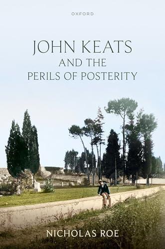 John Keats and the Perils of Posterity by Roe & Nicholas Wardlaw Professor of English Literature... 9780198946076