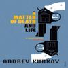 A Matter of Death and Life by Andrey Kurkov Paperback Book 9780099461586