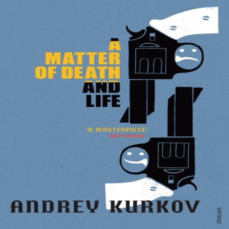 A Matter of Death and Life by Andrey Kurkov Paperback Book 9780099461586