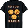 Let's Get Baked Baking Cookies Heart Baker Muffins Chocolate T-Shirt