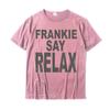Frankie Say Relax Maglietta Divertente Anni '90 Design T-shirt Magliette Maglietta Uomo Camisas Hombre Design Designer