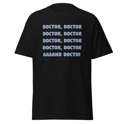 Doctor, Doctor, And Doctor - Spies Like Us Funny 80's Movie Quote Shirt, Unisex