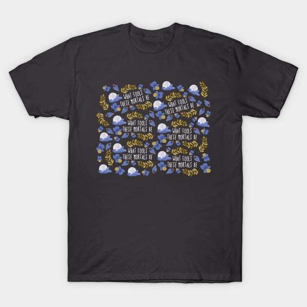 what fools these mortals be midsummer night s dream pattern T-Shirt S-5XL S
