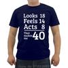 Unisexs Oneck Short Sleeve Tshirt Funny Looks 18 Feels 14 Acts 8 Really 40 40th Birthday Gift Unisexs T Shirts Casual Tees Tops