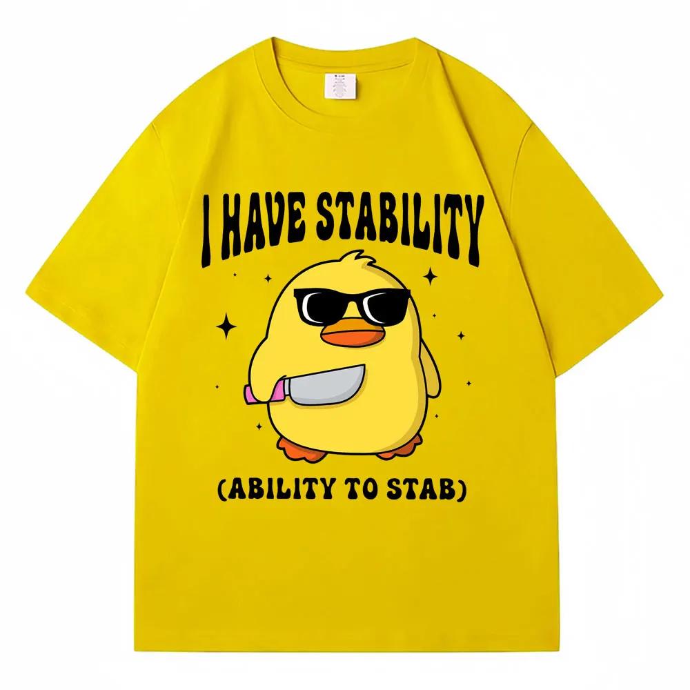 

I Have Stability Ability To Stab Graphic T Shirt Funny Cute Duck Meme Women T-shirt Fashion Oversized Casual T Shirts 4XL