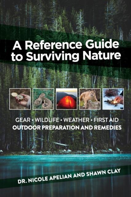 The A Reference Guide To Surviving Nature : Outdoor Preparation and Remedies Book