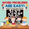 The Word Problems Are Easy! Math Books for 1st Graders Children's Math Books Book