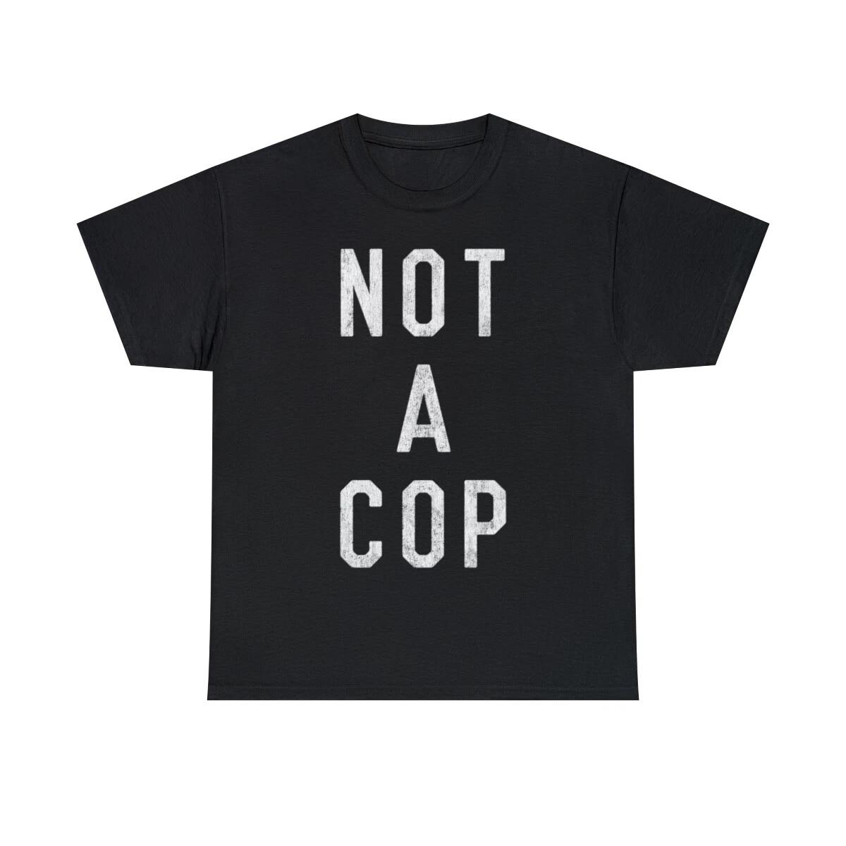 Retro Not A Cop Graphic Tee Shirt, S-5XL S