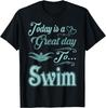 Today Is A Great Day To Swim Gift T-shirt