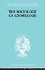 The The Sociology of Knowledge : An Essay In Aid of a Deeper Understanding of the History of Ideas Book